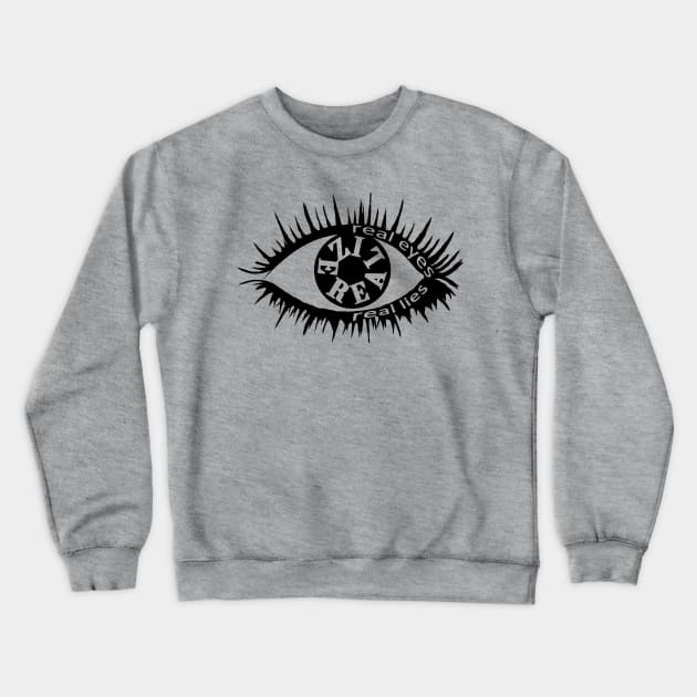 Real Eyes Realize Real Lies Crewneck Sweatshirt by lunabelleapparel